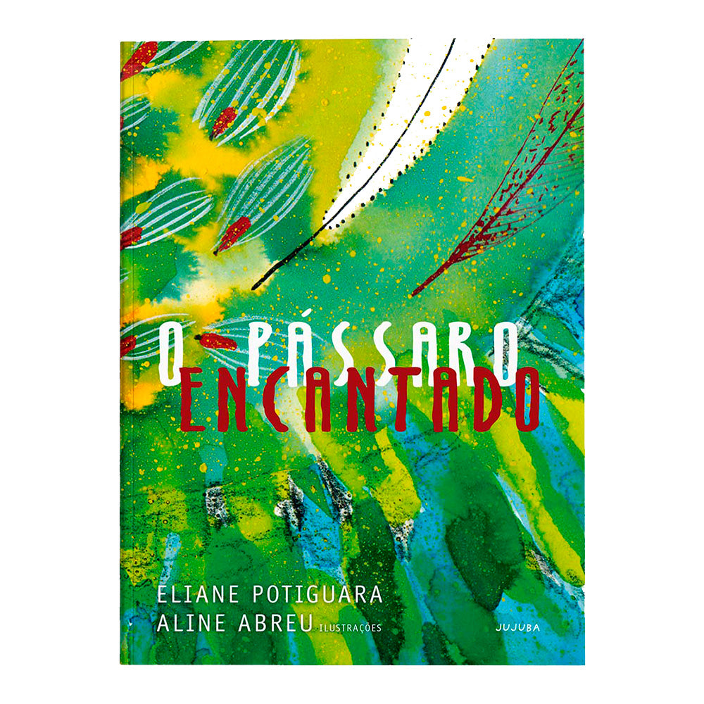 O pássaro encantado – Jujuba Editora