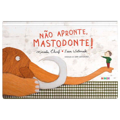 Não apronte, Mastodonte!